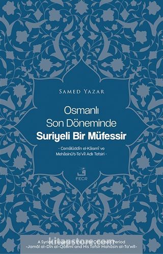 Osmanlı Son Döneminde Suriyeli Bir Müfessir