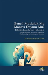 Bencil Mutluluk Mu Manevi Doyum Mu?