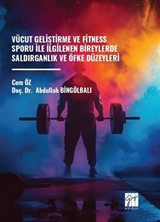 Vücut Geliştirme Ve Fitness Sporu Ile İlgilenen Bireylerde Saldırganlık Ve Öfke Düzeyleri