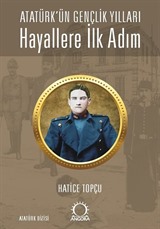 Hayallere İlk Adım - Atatürk'ün Gençlik Yılları