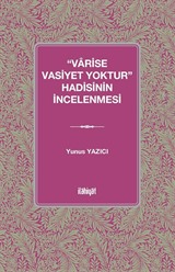 'Varise Vasiyet Yoktur' Hadisinin İncelenmesi