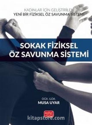 Kadınlar İçin Geliştirilen Yeni Bir Fiziksel Öz Savunma Sistemi: Sokak Fiziksel Öz Savunma Sistemi