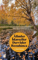 Âlimler İdareciler Dervişler Bozulunca