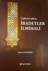 Tablolarla İbadetler İlmihali