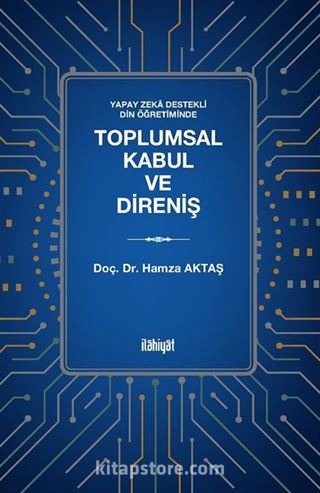 Yapay Zeka Destekli Din Öğretiminde Toplumsal Kabul ve Direniş