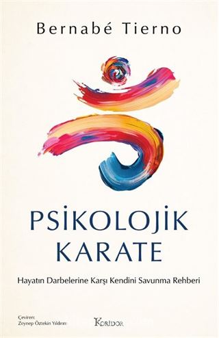 Psikolojik Karate: Hayatın Darbelerine Karşı Kendini Savunma Rehberi