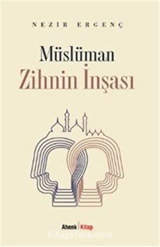 Müslüman Zihnin İnşası