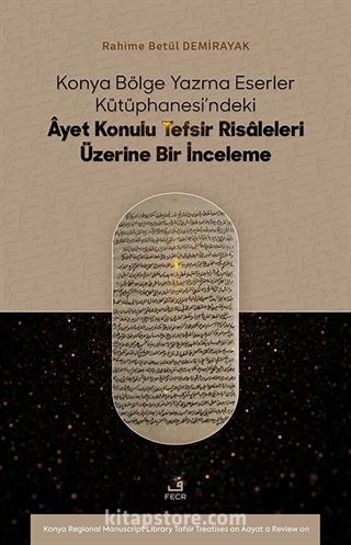 Konya Bölge Yazma Eserler Kütüphanesi'ndeki Âyet Konulu Tefsir Risaleleri Üzerine Bir İnceleme