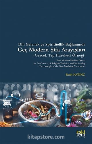 Din Gelenek ve Spiritüellik Bağlamında Geç Modern Şifa Arayışları