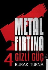 Metal Fırtına 4 / Gizli Güç