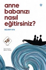 Anne Babanızı Nasıl Eğitirsiniz ?