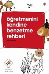 Öğretmenini Kendine Benzetme Rehberi