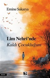 Lim Nehri'nde Kaldı Çocukluğum