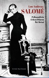 Lou Andreas Salome - Psikanalizin Erken Dönem İki Metni