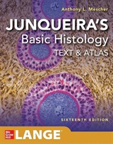 Junqueira's Basic Histology: Text and Atlas, Sixteenth Edition 16th