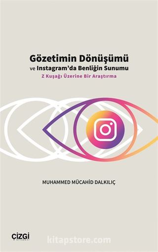 Gözetimin Dönüşümü ve Instagram'da Benliğin Sunumu