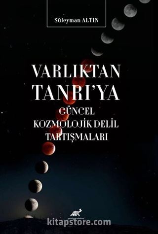 Varlıktan Tanrı'ya Güncel Kozmolojik Delil Tartışmaları