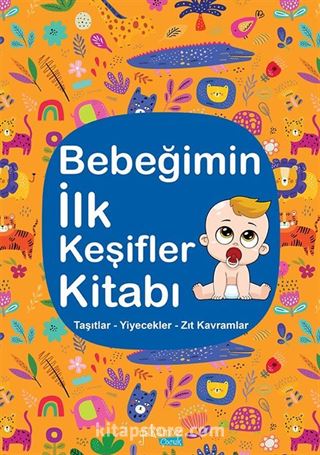 Bebeğimin İlk Keşifler Kitabı / Taşıtlar - Yiyecekler - Zıt Kavramlar