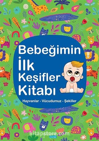 Bebeğimin İlk Keşifler Kitabı / Hayvanlar - Vücudumuz - Şekiller