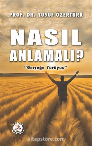 Nasıl Anlamalı?