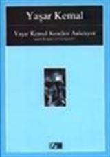 Yaşar Kemal Kendini Anlatıyor / Alain Bosquet ile Görüşmeler