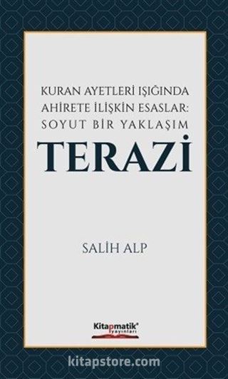 Kur'an Ayetleri Işığında Ahirete İlişkin Esaslar: Soyut Bir Yaklaşım Terazi