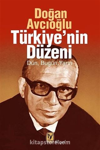 Türkiye'nin Düzeni / Dün-Bugün-Yarın