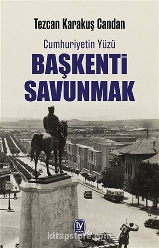 Cumhuriyetin Yüzü Başkenti Savunmak