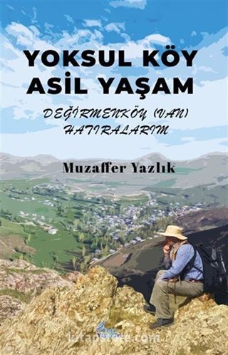 Yoksul Köy Asil Yaşam Değirmen Köy (Van) Hatıralarım