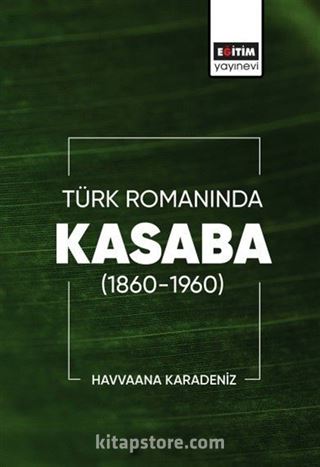 Türk Romanında Kasaba (1860-1960)