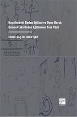 Hayalimdeki Beden Eğitimi ve Oyun Dersi: Gelecekteki Beden Eğitiminin Yeni Yüzü