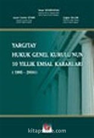 Yargıtay Hukuk Genel Kurulu'nun 10 Yıllık Emsal Kararları