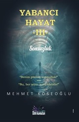 Yabancı Hayat III / Sonsuzluk