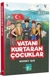 Vatanı Kurtaran Çocuklar