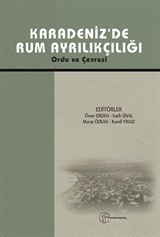 Karadeniz'de Rum Ayrılıkçılığı Ordu ve Çevresi