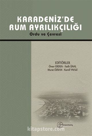 Karadeniz'de Rum Ayrılıkçılığı Ordu ve Çevresi