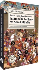 İslam Tarihi Sayfalarından İslamın İlk Fetihleri ve Şam Fütûhatı