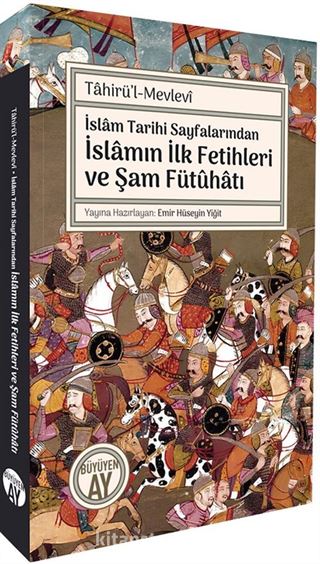 İslam Tarihi Sayfalarından İslamın İlk Fetihleri ve Şam Fütûhatı