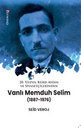 20. Yüzyıl Kürd Aydın ve Siyasetçilerinden Vanli Memduh Selim (1887-1976)