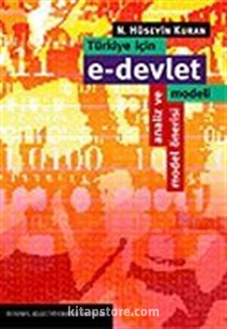 Türkiye İçin E-Devlet Modeli/Devlet Baba'dan E-Devlet'e/Analiz ve Model Önerisi