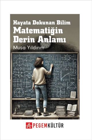 Hayata Dokunan Bilim Matematiğin Derin Anlamı