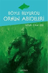 Böyle Buyurdu Orhun Abideleri