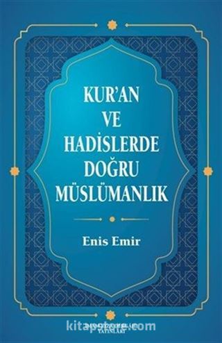 Kur'an ve Hadislerde Doğru Müslümanlık