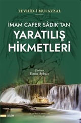 İmam Cafer Sadık'tan Yaratılış Hikmetleri (Tevhid-İ Mufazzal)