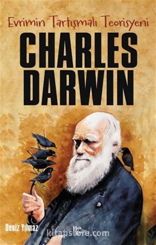 Charles Darwin / Evrimin Tartışmalı Teorisyeni