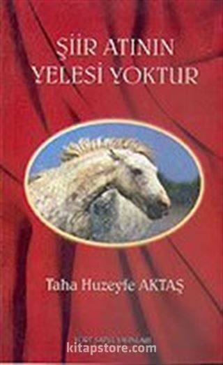 Şiir Atının Yelesi Yoktur