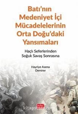 Batı'nın Medeniyet İçi Mücadelelerinin Orta Doğu'daki Yansımaları