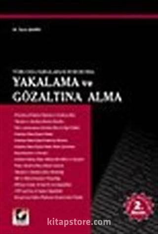 Yakalama ve Gözaltına Alma / Türk Ceza Yargılaması Hukukunda