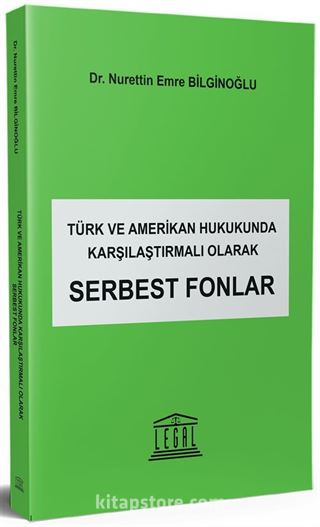 Türk ve Amerikan Hukukunda Karşılaştırmalı Olarak Serbest Fonlar