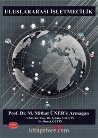 Uluslararası İşletmecilik - Prof. Dr. M. Mithat Üner'e Armağan